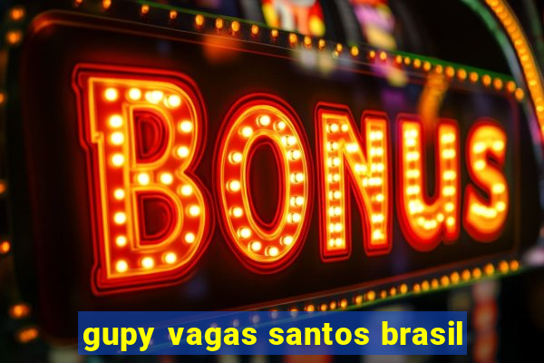 gupy vagas santos brasil